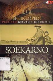 Ensiklopedi Presiden Republik Indonesia SOEKARNO